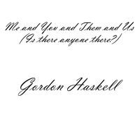 Thumbnail for the Gordon Haskell - Me and You and Them and Us (Is There Anyone There?) link, provided by host site