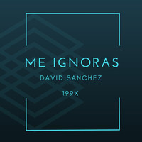 Thumbnail for the David Sanchez - Me Ignoras link, provided by host site