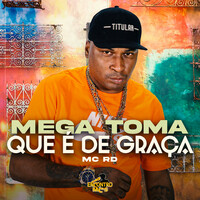 Thumbnail for the Mc Rd - Mega Toma Que e de Graça link, provided by host site