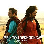 Thumbnail for the The Strings - Mein Tou Dekhoonga link, provided by host site