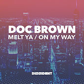 Thumbnail for the Doc Brown - Melt Ya / On My Way link, provided by host site