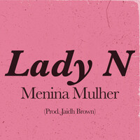 Thumbnail for the Lady N - Menina Mulher link, provided by host site