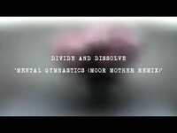 Thumbnail for the Divide And Dissolve - Mental Gymnastics (Moor Mother Remix) link, provided by host site