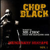 Thumbnail for the Chop Black - Mercenary Mixtape, Vol. 1 (Hosted By Mr. Choc from the Fantastic 4our) link, provided by host site