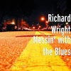 Thumbnail for the Richard Wright - Messin' With the Blues link, provided by host site
