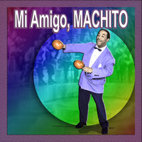 Thumbnail for the Machito - Mi Amigo, Machito link, provided by host site