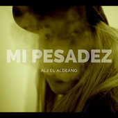 Thumbnail for the Al2 El Aldeano - Mi Pesadez link, provided by host site
