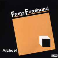 Thumbnail for the Franz Ferdinand - Michael link, provided by host site