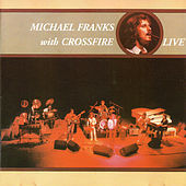 Thumbnail for the Crossfiré - Michael Franks with Crossfire link, provided by host site