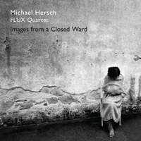 Thumbnail for the Flux Quartet - Michael Hersch: Images from a Closed Ward link, provided by host site