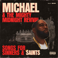 Thumbnail for the Killer Mike - Michael & The Mighty Midnight Revival, Songs For Sinners And Saints link, provided by host site