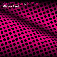 Thumbnail for the Mark Wilkinson - Mighty Real (Mark Wilkinson vs. MJ White) link, provided by host site
