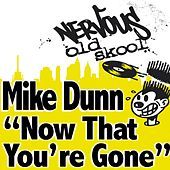 Thumbnail for the Mike Dunn - Mike Dunn - Now That You're Gone link, provided by host site