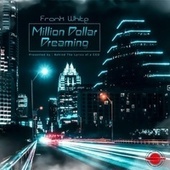 Thumbnail for the Frank White - Million Dollar Dreaming link, provided by host site