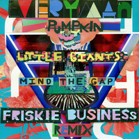 Thumbnail for the Little Giants - Mind The Gap (Friskie Business Remix) link, provided by host site