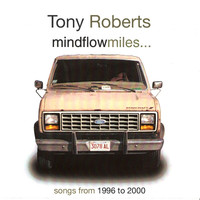 Thumbnail for the Tony Roberts - Mindflowmiles- Songs from 1996 to 2000 link, provided by host site