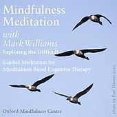 Thumbnail for the Mark Williams - Mindfulness Meditations With Mark Williams: Exploring the Difficult link, provided by host site
