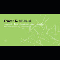 Thumbnail for the Francois K - Mindspeak Remixes link, provided by host site