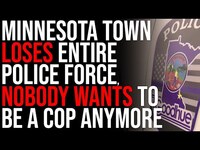 Thumbnail for the Timcast - Minnesota Town LOSES Entire Police Force, NOBODY Wants To Be A Cop Anymore link, provided by host site