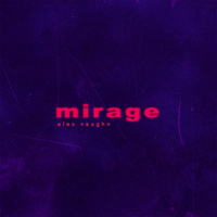 Thumbnail for the Alex Vaughn - Mirage link, provided by host site