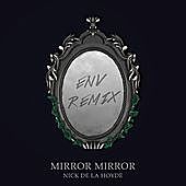 Thumbnail for the Nick De La Hoyde - Mirror Mirror (ENV Remix) link, provided by host site
