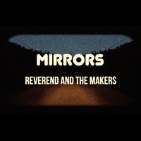 Thumbnail for the Reverend and the Makers - Mirrors link, provided by host site