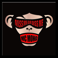 Thumbnail for the MC Mong - MISS ME OR DISS ME link, provided by host site