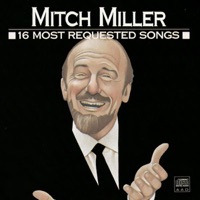 Thumbnail for the Mitch Miller - Mitch Miller: 16 Most Requested Songs link, provided by host site