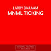 Thumbnail for the Larry Baaaam! - Mnml Ticking link, provided by host site