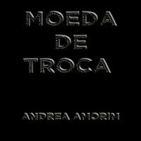 Thumbnail for the Andrea Amorim - Moeda de Troca link, provided by host site