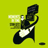 Thumbnail for the Stan Getz - Moments In Time link, provided by host site