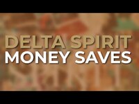 Thumbnail for the Delta Spirit - Money Saves link, provided by host site