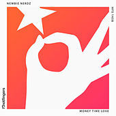 Thumbnail for the Newbie Nerdz - Money Time Love link, provided by host site