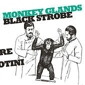 Thumbnail for the Black Strobe - Monkey Glands link, provided by host site