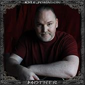 Thumbnail for the Kyle Johnson - Mother link, provided by host site