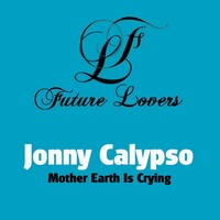 Thumbnail for the Jonny Calypso - Mother Earth Is Crying link, provided by host site