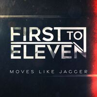 Thumbnail for the First to Eleven - Moves Like Jagger link, provided by host site