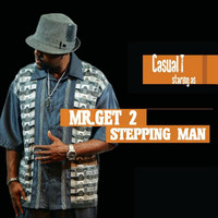 Thumbnail for the Casual-T - Mr. Get 2 Steppin Man link, provided by host site