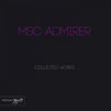 Thumbnail for the Msc Admirer - Msc Admirer Collected Works link, provided by host site