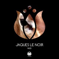 Thumbnail for the Jaques Le Noir - Mud link, provided by host site