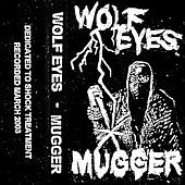 Thumbnail for the Wolf Eyes - Mugger link, provided by host site