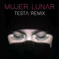 Thumbnail for the Testa - Mujer Lunar (Testa Remix) link, provided by host site