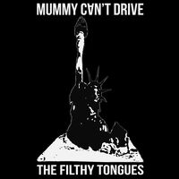 Thumbnail for the the Filthy Tongues - Mummy Can't Drive link, provided by host site