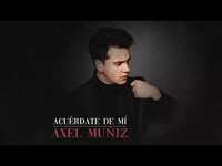 Thumbnail for the Axel - Muñiz - Acuérdate De Mí (Cover Audio) link, provided by host site