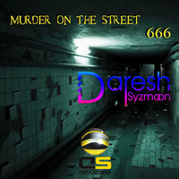 Thumbnail for the Daresh Syzmoon - Murder on the Street 666 link, provided by host site