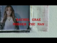 Thumbnail for the Rachel Grae - Murder the Man link, provided by host site