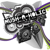 Thumbnail for the Audio-X - Mush-A-Holic (Compiled By DJ Mush) link, provided by host site