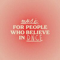 Thumbnail for the DNCE - Music For People Who Believe In DNCE link, provided by host site