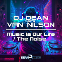 Thumbnail for the DJ Dean - Music Is Our Life / The Noise link, provided by host site