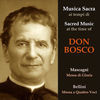 Thumbnail for the Orchestra Internazionale d'Italia Opera - Musica sacra ai tempi di Don Bosco: Mascagni, Bellini link, provided by host site